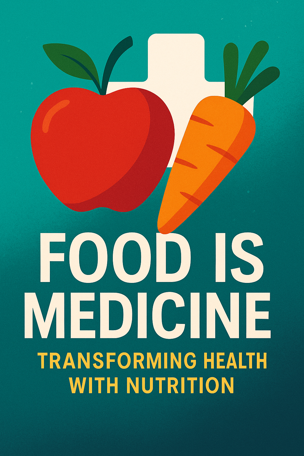 Food is Medicine: Transforming Health with Nutrition