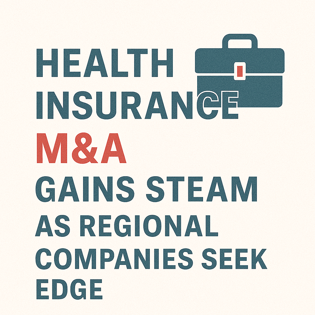 Health Insurance M&A Gains Steam as Regional Companies Seek Edge