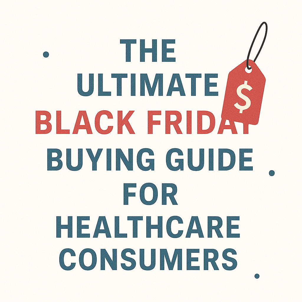 The Ultimate Black Friday Buying Guide for Healthcare Consumers