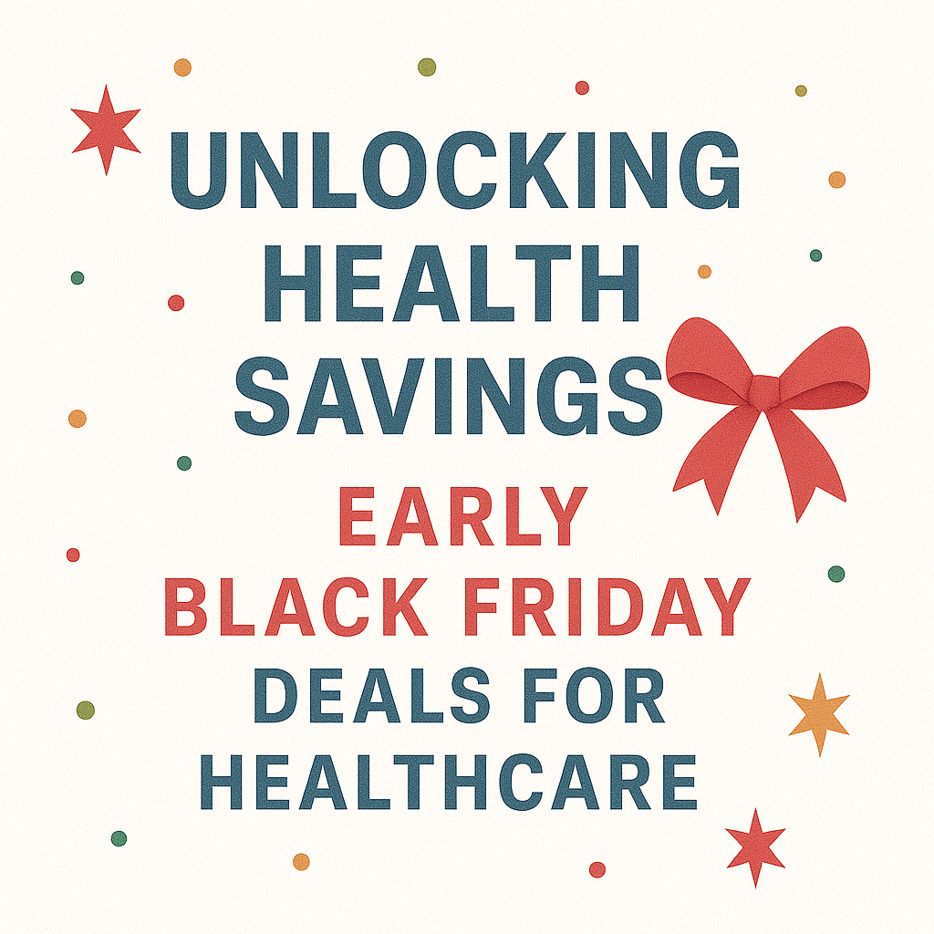 Unlocking Health Savings: Early Black Friday Deals for Healthcare