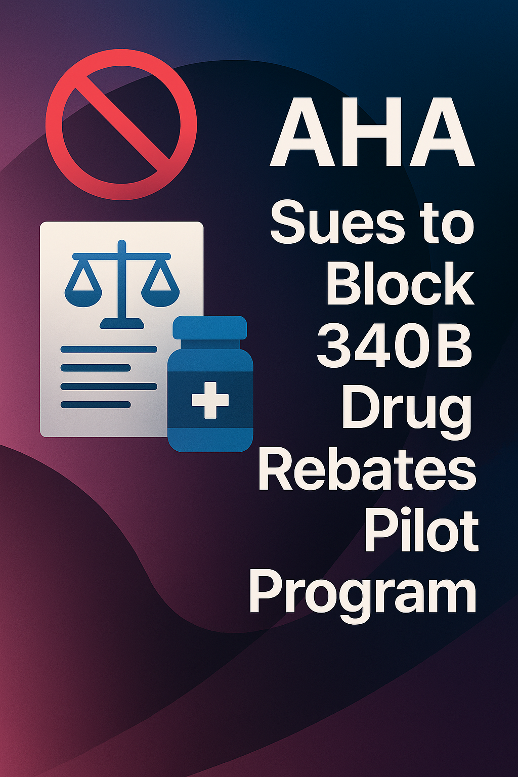 AHA Sues to Block 340B Drug Rebates Pilot Program