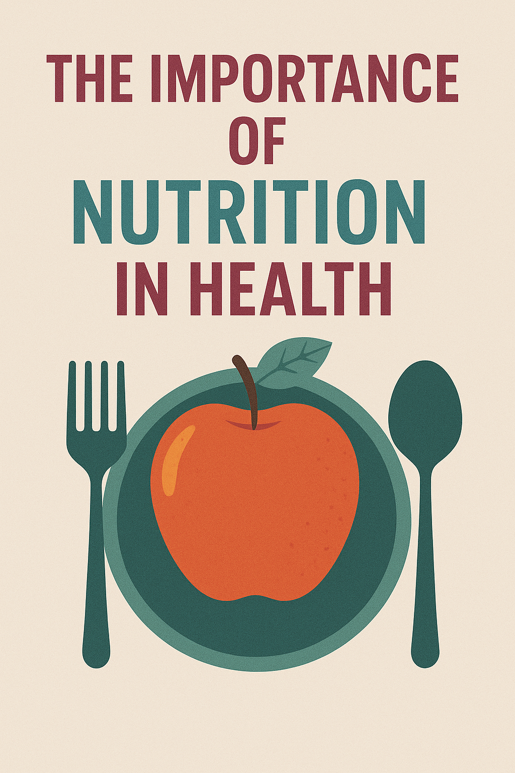 The Importance of Nutrition in Health