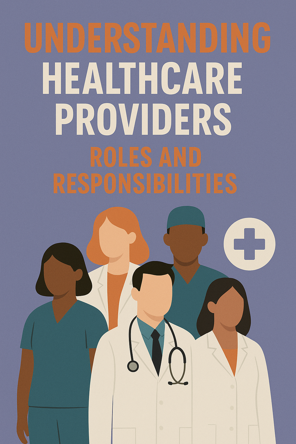 Understanding Healthcare Providers: Roles and Responsibilities